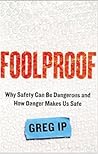 Foolproof: Why Safety Can Be Dangerous and How Danger Makes Us Safe