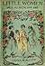 Little Women; Or, Meg, Jo, Beth, and Amy (Little Women, #1)