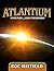 ANNUNAKI...OUR CREATOR? (ATLANTIUM Book 6)