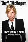 How to Be a Man: (and other illusions) Book cover for How to Be a Man: (and other illusions)