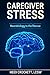 Caregiver Stress: Neurobiology to the Rescue
