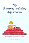 My Quarter-of-a-Century Life Lessons: Building a Foundation for Success