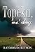 TOPEKA, ma 'shuge by Raymond Hutson