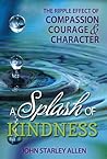 A Splash of Kindness by John Starley Allen