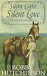 Silent Light, Silent Love by Bobby Hutchinson