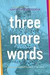 Three More Words by Ashley Rhodes-Courter