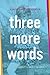 Three More Words by Ashley Rhodes-Courter