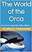 The World of the Orca: Fun Facts about the Killer Whale