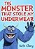 The Monster That Stole My Underwear by Kate Clary