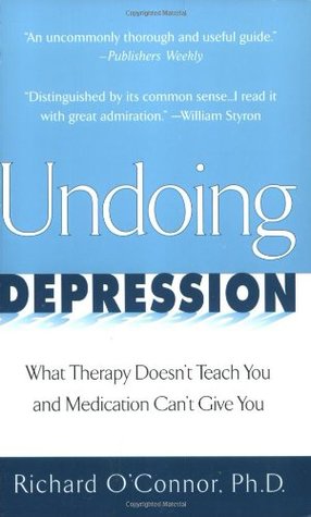 Undoing Depression: What Therapy Doesn't Teach You and Medication Can't Give You (Paperback)