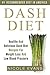 Dash Diet: Healthy And Delicious Dash Diet Recipes For Weight Loss And Low Blood Pressure (Dash diet for beginners, dash diet cookbook, dash diet weight loss solution, dash diet smoothies)