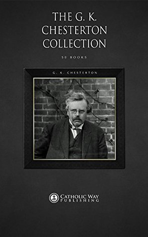 The G.K. Chesterton Collection [50 Books]