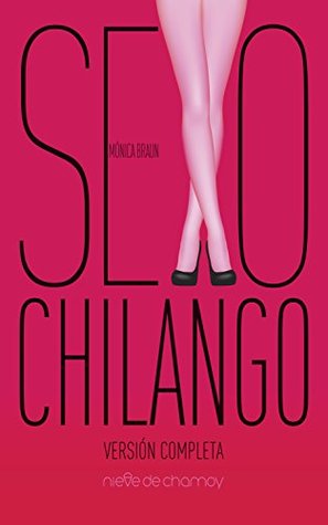 Sexo chilango: Versión completa (Spanish Edition)
