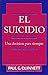 El suicidio: una decisión p...