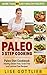 Paleo 3 Step Cooking: More Than 50 Easy Healthy Recipes: Paleo Diet Cookbook - Healthy Gluten Free, Grain Free and Lactose Free Recipes (Awesome Paleo Recipes 1)
