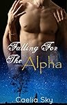 Falling For The Alpha by Caelia Sky