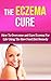 The Eczema Cure: How to Ove...