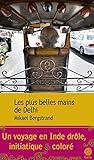 Les plus belles mains de Delhi by Mikael Bergstrand