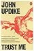 Trust Me by John Updike Trust Me by John Updike