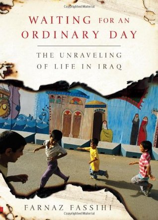 Waiting for an Ordinary Day: The Unraveling of Life in Iraq (Hardcover)