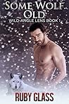 Some Wolf Old (Wild-Angle Lens, #1)