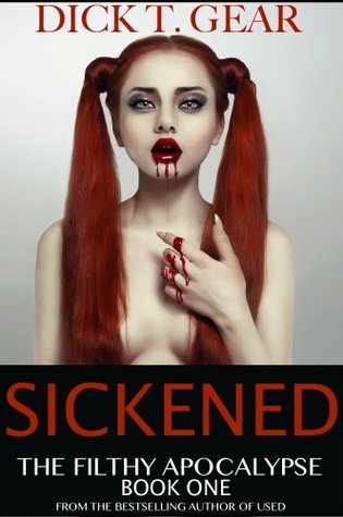 Sickened (The Filthy Apocalypse, #1)