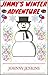 Jimmy's Winter Adventure!: Jimmy's WinterWorld Adventure (children's books - kids books - adventure books - short stories for children - kid books Book 1)