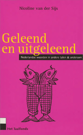 Geleend en uitgeleend: Nederlandse woorden in andere talen & andersom