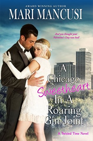 A Chicago Sweetheart in a Roaring Gin Joint: A 1920s Time Travel Romance (Twisted Time, #3)