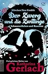 Der Zwerg und die Zwillinge by Katharina Gerlach