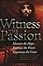 Witness The Passion by Richard Exley