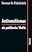 Antisemitismus als politische Waffe: Israel, Amerika und der Mißbrauch der Geschichte (German Edition)