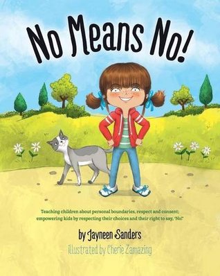 No Means No!: Teaching personal boundaries, consent; empowering children by respecting their choices and right to say 'no!' (Paperback)