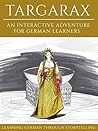 Learning German Through Storytelling: Targarax - An Interactive Adventure For German Learners (Aschkalon 3) (German Edition)