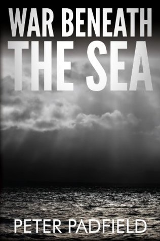 Peter Padfield War Beneath The Sea