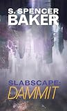 Slabscape: Dammit (Slabscape, #2)