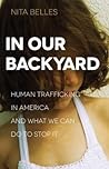 In Our Backyard: Human Trafficking in America and What We Can Do to Stop It