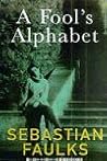 A Fool's Alphabet by Sebastian Faulks
