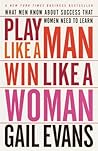 Book cover for Play Like a Man, Win Like a Woman: What Men Know About Success that Women Need to Learn