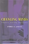 Changing Minds: Computers, Learning, and Literacy Changing Minds: Computers, Learning, and Literacy