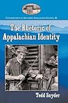 The Rhetoric of Appalachian Identity (Contributions to Southern Appalachian Studies Book 36)