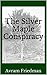The Silver Maple Conspiracy by Avram Friedman