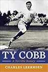 Ty Cobb: A Terrib...