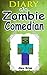 Diary Of A Zombie Comedian: An Unofficial Minecraft Book