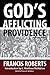 God’s Afflicting Providence, and Other Works by Francis Roberts
