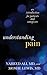 Understanding Pain by Naheed Ali
