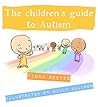 The Children's Guide To Autism by Fiona H. Reeves