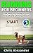 Running for Beginners: The New Guy Guide to Your First 5k And Lifelong Health!