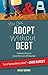You Can Adopt Without Debt: Creative Ways to Cover the Cost of Adoption