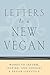 Letters to a New Vegan: Words to Inform, Inspire, and Support a Vegan Lifestyle